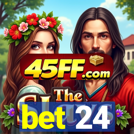 bet 24